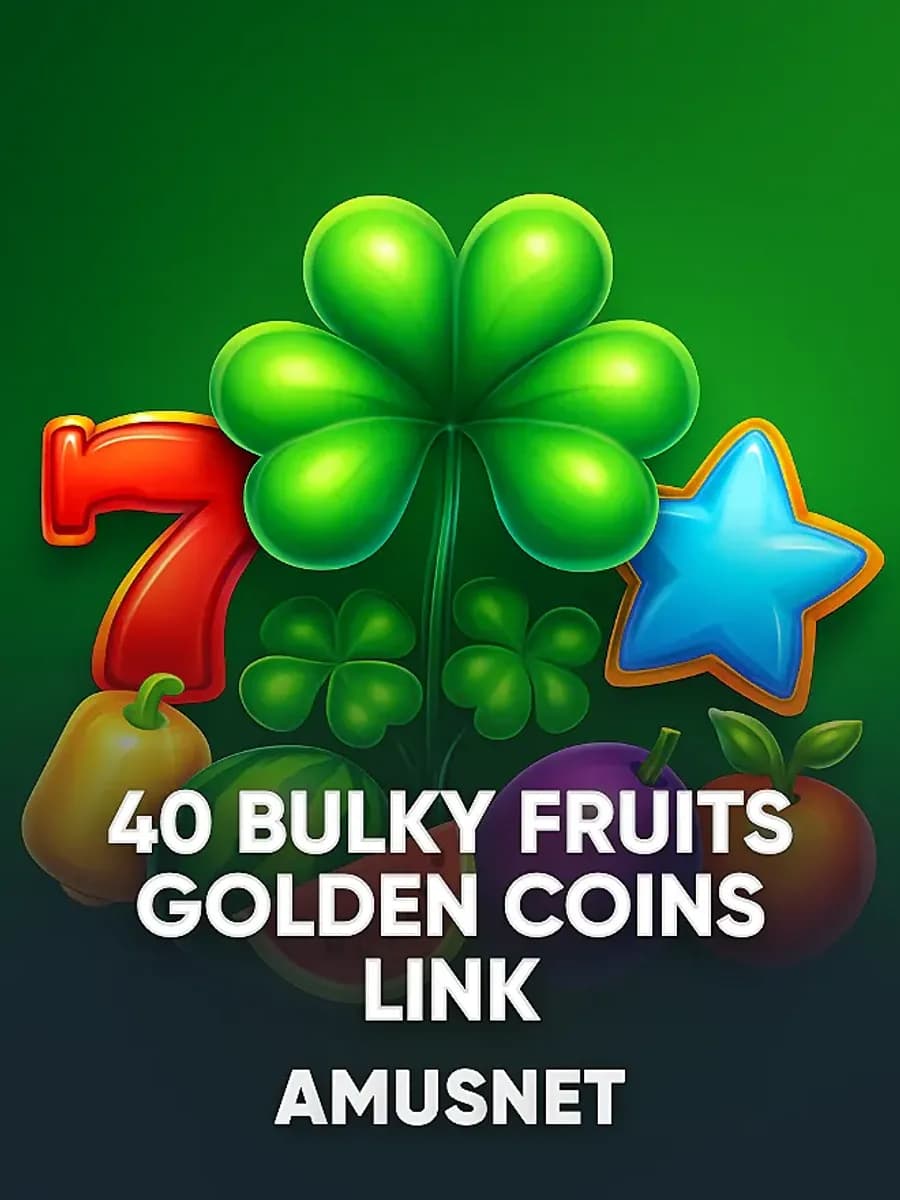 40 Bulky Fruits Golden Coins Link