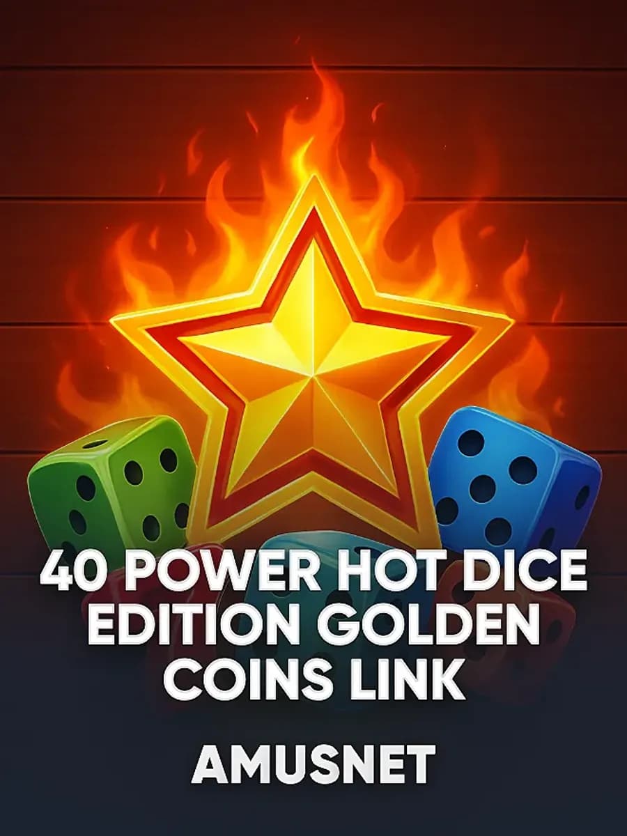 40 Power Hot Dice Edition Golden Coins Link