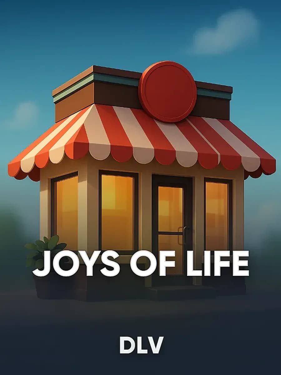 JOYS OF LIFE